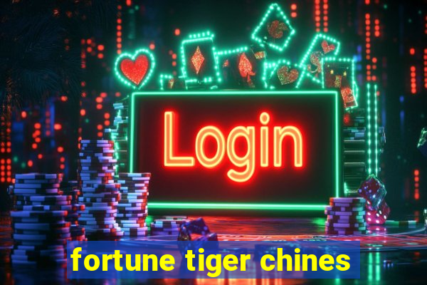 fortune tiger chines